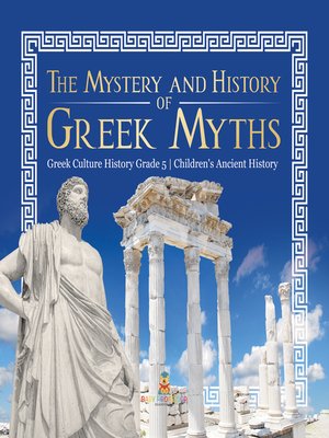 cover image of The Mystery and History of Greek Myths--Greek Culture History Grade 5--Children's Ancient History
